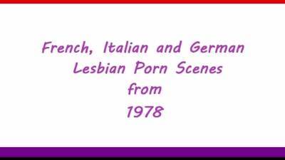 French, Italian and German lesbian scenes from 1978 part 02 - drtuber.com - Germany - France - Italy