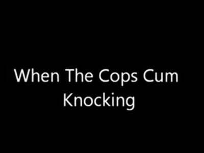 When The Cops Cum Knocking - drtuber.com